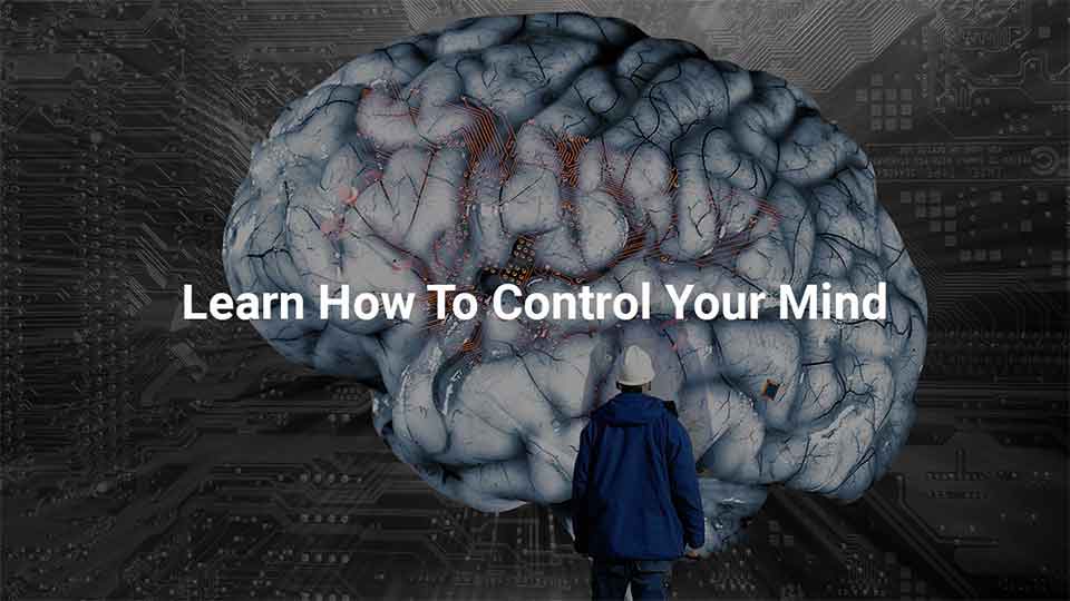 How To Control Your Mind